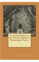 An Introduction to the Study of Robert Browning's Poetry