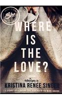 She Where Is the Love ?