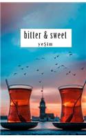 Bitter & Sweet