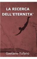 La Ricerca Dell'eternit?