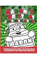 Aaron's Christmas Coloring Book: A Personalized Name Coloring Book Celebrating the Christmas Holiday