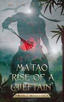 Ma'tao Rise Of A Chieftain Book 2 Maga'lahi