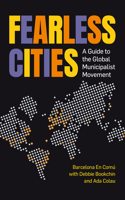 Fearless Cities: A Guide to the Global Municipalist Movement