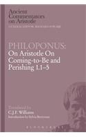 Philoponus: On Aristotle on Coming-To-Be and Perishing 1.1-5