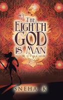 Eighth God Is Man