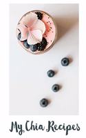 My Chia Recipes