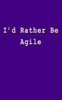 I'd Rather Be Agile