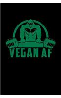 Vegan AF: Cool Vegan Gorilla Lover Journal for Diet Plans, Nutrition, Supplements, Strong Muscle, Dumbbell Training & Gym Fans - 6x9 - 100 Blank Lined Pages