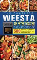 The Complete WEESTA Air Fryer Toaster Oven Cookbook