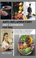 Anti-Inflammatory Diet Cookbook For Men: A Body Sculpt Meal Plan On a Budget With Quick and Easy Recipes to Weight Loss and Prevent Prostate Cancer Delicious Meal to Reduce Inflammation