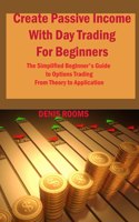 Create Passive Income With Day Trading For Beginners