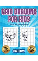 Step by step drawing for kids (Learn to draw - Cartoons): This book teaches kids how to draw using grids(3 Step by Step Drawing for Kids)
