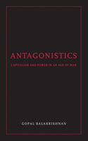 Antagonistics: Capitalism and Power in an Age of War