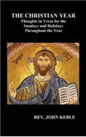 CHRISTIAN YEAR Thoughts in Verse For The Sundays and Holidays Throughout The Year (Hardback)