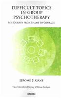Difficult Topics in Group Psychotherapy: My Journey from Shame to Courage