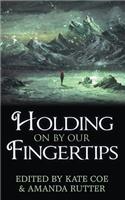 Holding On By Our Fingertips