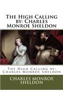 The High Calling by: Charles Monroe Sheldon