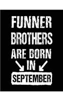 Funner Brothers Are Born In September: Birthday Lined Journal Notebook For Brothers