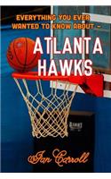 Everything You Ever Wanted to Know About Atlanta Hawks