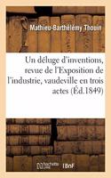 Déluge d'Inventions, Revue de l'Exposition de l'Industrie, Vaudeville En Trois Actes