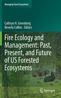 Fire Ecology and Management: Past, Present, and Future of US Forested Ecosystems