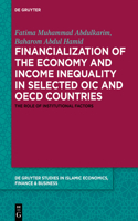 Financialization of the Economy and Income Inequality in Selected Oic and OECD Countries: The Role of Institutional Factors(de Gruyter Studies in Islamic Economics, Finance and Busines)