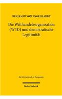 Die Welthandelsorganisation (WTO) und demokratische Legitimitat