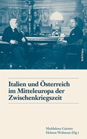 Italien Und Osterreich Im Mitteleuropa Der Zwischenkriegszeit / Italia E Austria Nella Mitteleuropa Tra Le Due Guerre Mondiali