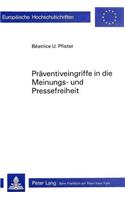 Praeventiveingriffe in die Meinungs- und Pressefreiheit: Eine Darstellung Der Amerikanischen Doctrine of Prior Restraint Und Der Bundesgerichtlichen Rechtsprechung Zu Praeventiveingriffen in Die Meinungs- 