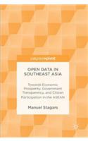 Open Data in Southeast Asia: Towards Economic Prosperity, Government Transparency, and Citizen Participation in the ASEAN(English)