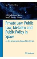 Private Law, Public Law, Metalaw and Public Policy in Space