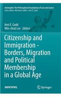 Citizenship and Immigration - Borders, Migration and Political Membership in a Global Age