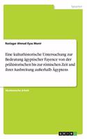 Eine kulturhistorische Untersuchung zur Bedeutung ägyptischer Fayence von der prähistorischen bis zur römischen Zeit und ihrer Ausbreitung außerhalb Ägyptens