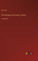 Heritage of the Desert; A Novel