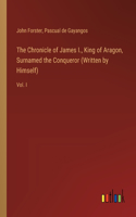 Chronicle of James I., King of Aragon, Surnamed the Conqueror (Written by Himself)