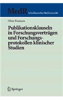 Publikationsklauseln in Forschungsverträgen Und Forschungsprotokollen Klinischer Studien