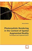 Photorealistic Rendering in the Context of Spatial Augmented Reality