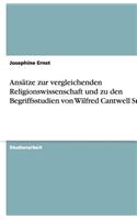 Ansätze zur vergleichenden Religionswissenschaft und zu den Begriffsstudien von Wilfred Cantwell Smith