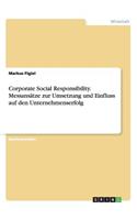 Corporate Social Responsibility. Messansätze zur Umsetzung und Einfluss auf den Unternehmenserfolg
