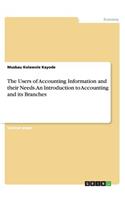 The Users of Accounting Information and their Needs. An Introduction to Accounting and its Branches: (English)