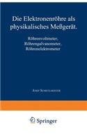 Die Elektronenröhre ALS Physikalisches Meßgerät: Röhrenvoltmeter - Röhrengalvanometer Röhrenelektrometer