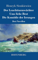 Leuchtturmwächter / Ums liebe Brot / Die Komödie der Irrungen