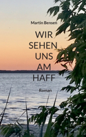 Wir sehen uns am Haff: Roman