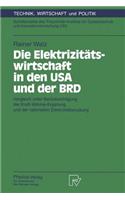 Elektrizitätswirtschaft in Den USA Und Der Brd: Vergleich Unter Berücksichtigung Der Kraft-Wärme-Kopplung Und Der Rationellen Elektrizitätsnutzung