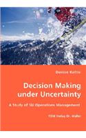 Decision Making under Uncertainty