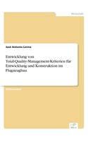 Entwicklung von Total-Quality-Management-Kriterien für Entwicklung und Konstruktion im Flugzeugbau