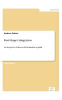 Post-Merger Integration: Am Beispiel der VSB in der Tschechischen Republik(German)