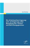 Arbeitszeitverringerung und -verlängerung unter Beachtung des Teilzeit- und Befristungsgesetzes