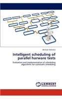 Intelligent scheduling of parallel harware tests
