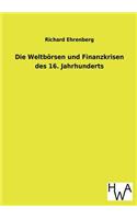 Die Weltbörsen und Finanzkrisen des 16. Jahrhunderts: (German)